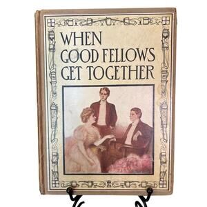 VTG 1908 When Good Fellows Get Together Poetry Edited By James O'Donnell Bennett